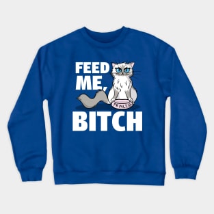 Feed Me Bitch Crewneck Sweatshirt